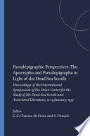 Pseudepigraphic perspectives : the Apocrypha and Pseudepigrapha in light of the Dead Sea scrolls : proceedings of the International Symposium of the Orion Center for the Study of the Dead Sea Scrolls and Associated Literature, 12-14 January, 1997 /