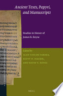 Ancient Texts, Papyri, and Manuscripts : Studies in Honor of James R. Royse /