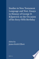 Studies in New Testament language and text : essays in honour of George D. Kilpatrick on the occasion of his sixty-fifth birthday /