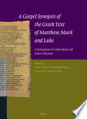 A gospel synopsis of the Greek text of Matthew, Mark and Luke : a comparison of Codex Bezae and Codex Vaticanus /