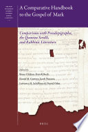 A comparative handbook to the Gospel of Mark : comparisons with Pseudepigrapha, the Qumran Schrolls [sic], and Rabbinic literature /