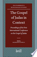 The Gospel of Judas in context  : proceedings of the First International Conference on the Gospel of Judas, Paris, Sorbonne, October 27th-28th, 2006 /