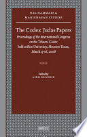 Codex Judas papers : proceedings of the International Congress on the Tchacos Codex held at Rice University, Houston, Texas, March 13-16, 2008 /