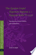 The Egerton gospel (Egerton papyrus 2 + Papyrus Köln VI 255) : introduction, critical edition, and commentary /