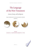 The language of the New Testament : context, history, and development /