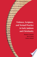 Violence, scripture, and textual practice in early Judaism and Christianity /