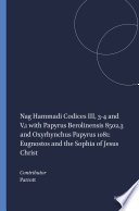 Nag Hammadi Codices III, 3-4 and V,1 with Papyrus Berolinensis 8502,3 and Oxyrhynchus Papyrus 1081: Eugnostos and the Sophia of Jesus Christ /