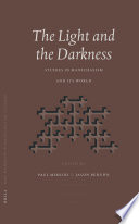 The Light and the Darkness : Studies in Manichaeism and its World /