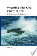 Wrestling with God and with evil : philosophical reflections /