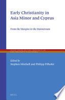 Early Christianity in Asia Minor : from the margins to the mainstream /