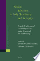 Sōtēria: salvation in early Christianity and antiquity : festschrift in honour of Cilliers Breytenbach on the occasion of his 65th birthday /