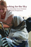 Reaching for the sky : religious education from Christian and Islamic perspectives /