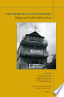 The mission of development : religion and techno-politics in Asia /