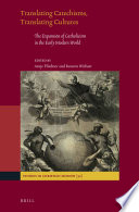 Translating catechisms, translating cultures : the expansion of Catholicism in the early modern world /