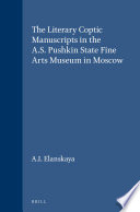 The Literary Coptic manuscripts in the A.S. Pushkin State Fine Arts Museum in Moscow /