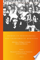 Women in Pentecostal and Charismatic ministry : informing a dialogue on gender, church, and ministry /