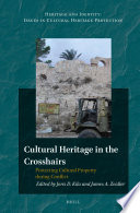 Cultural heritage in the crosshairs : protecting cultural property during conflict /