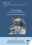 Archaeologiae una storia al plural : studi in memoria di Sara Santoro /