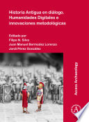 Historia Antigua en diálogo ; Humanidades Digitales e innovaciones metodológicas /