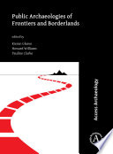 Public archaeologies of frontiers and borderlands /