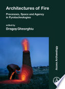 Architectures of fire : processes, space and agency in pyrotechnologies /