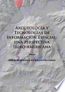 Arqueología y tecnologías de información espacial : una perspectiva Ibero-Americana /