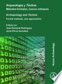 Arqueología y téchne : métodos formales, nuevos enfoques = Archaeology and techne : formal methods, new approaches /