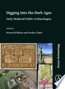Digging into the Dark Ages : early medieval public archaeologies /