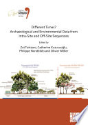 Different times? : archaeological and environmental data from intra-site and off-site sequences : proceeedings of the XVIII UISPP World Congress (4-9 June 2018, Paris, France).