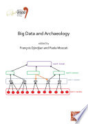 Big data and archaeology : proceedings of the XVIII UISPP World Congress (4-9 June 2018, Paris, France) volume 15, session III-1 /
