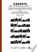 CAA2015 : keep the revolution going : proceedings of the 43rd Annual Conference on Computer Applications and Quantitative Methods in Archaeology.