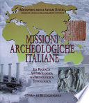 Missioni archaeologiche italiane : la ricerca archeologica, antropologica, etnologica.