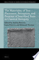 The materiality of text : placement, perception, and presence of inscribed texts in classical antiquity /