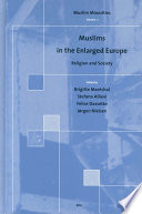 Muslims in the Enlarged Europe : Religion and Society /