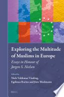 Exploring the multitude of Muslims in Europe : essays in honour of Jørgen S. Nielsen /