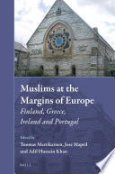 Muslims at the margins of Europe : Finland, Greece, Ireland and Portugal /