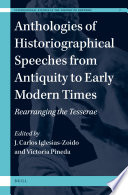 Anthologies of historiographical speeches from antiquity to early modern times : rearranging the tesserae /
