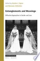 Entanglements and Weavings: Diffractive Approaches to Gender and Love /