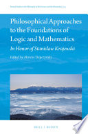 Philosophical Approaches to the Foundations of Logic and Mathematics : In Honor of Stanisław Krajewski /