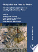 (Not) all roads lead to Rome : interdisciplinary approaches to mobility in the ancient world /