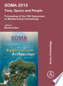 SOMA 2015 : time, space and people : proceedings of the 19th Symposium on Mediterranean Archaeology /