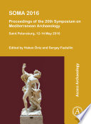 SOMA 2016 : proceedings of the 20th Symposium on Mediterranean Archaeology /