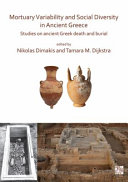 Mortuary variability and social diversity in Ancient Greece : studies on Ancient Greek death and burial /