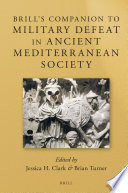 Brill's companion to military defeat in ancient Mediterranean society /