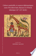 Culture matérielle et contacts diplomatiques entre l'Occident latin, Byzance et l'Orient islamique (XIe-XVIe siècle) /