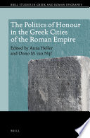 The politics of honour in the Greek cities of the Roman empire /