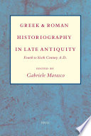 Greek and Roman historiography in late antiquity : fourth to sixth century A.D. /