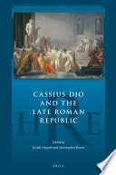 Cassius Dio and the Late Roman Republic /