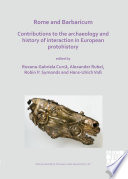 Rome and Barbaricum : contributions to the archaeology and history of interaction in European protohistory /