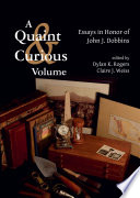 A quaint & curious volume : essays in honor of John J. Dobbins /